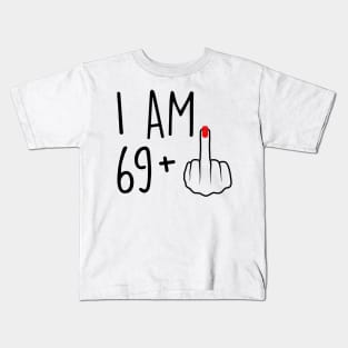 I Am 69 Plus 1 Middle Finger For A 70th Birthday For Women Kids T-Shirt